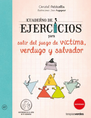 CUADERNO DE EJERCICIOS PARA SALIR DEL JUEGO DE V�CTIMA, VERDUGO Y SALVADOR