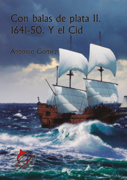 CON BALAS DE PLATA II. 1641-50. Y EL CID