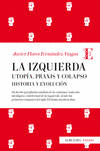 LA IZQUIERDA: UTOP�A, PRAXIS Y COLAPSO. HISTORIA Y EVOLUCI�N
