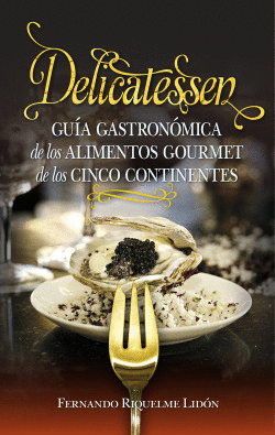 DELICATESSEN:GUIA GASTRONOMIA ALIMENTOS GOURMENT