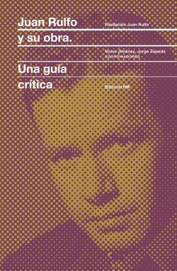 JUAN RULFO Y SU OBRA: UNA GUIA CRITICA