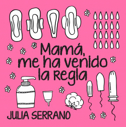 MAM�, ME HA VENIDO LA REGLA