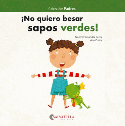 �NO QUIERO BESAR SAPOS VERDES!