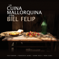 LA CUINA MALLORQUINA D�EN BIEL FELIP