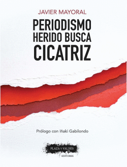 PERIODISMO HERIDO BUSCA CICATRIZ