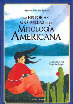 LAS HISTORIAS MS BELLAS DE LA MITOLOGA AMERICANA