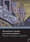 NARRACIONES VISUALES EN EL ARTE ROM�NICO: FIGURAS, MENSAJES Y SOPORTES