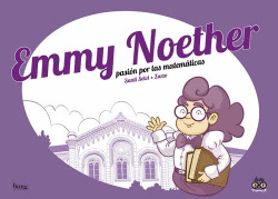 EMMY NOETHER, PASI�N POR LAS MATEM�TICAS