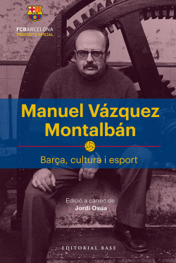 MANUEL VAZQUEZ MONTALBAN. BAR�A, CULTURA I ESPORT