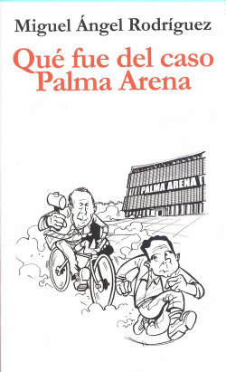 �QU� FUE DEL CASO PALMA ARENA?