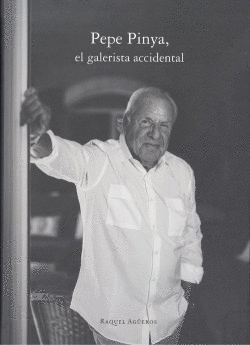 PEPE PINYA, EL GALERISTA ACCIDENTAL