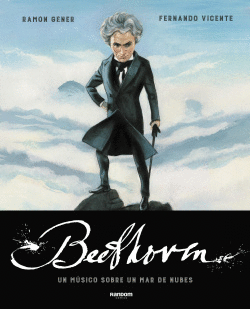 BEETHOVEN. UN M�SICO SOBRE UN MAR DE NUBES