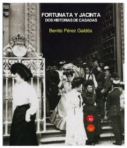 FORTUNATA Y JACINTA. DOS HISTORIAS DE CASADAS