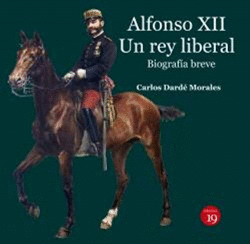 ALFONSO XII. UN REY LIBERAL. BIOGRAF�A BREVE