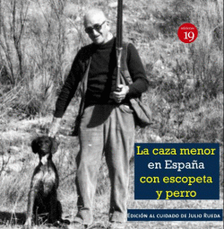LA CAZA MENOR CON ESCOPETA Y PERRO (EN LA ESPA�A DEL SIGLO XIX AL XXI