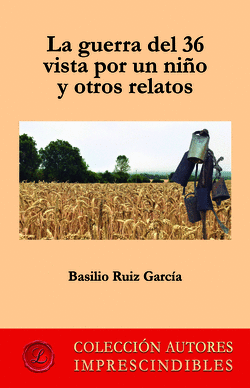 LA GUERRA DEL 36 VISTA POR UN NI�O Y OTROS RELATOS