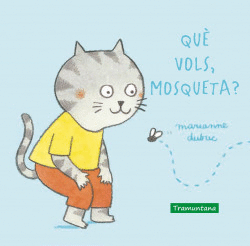 QU VOLS, MOSQUETA?