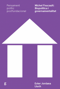 MICHEL FOUCAULT: BIOPOL�TICA I GOVERNAMENTALITAT