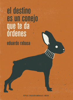 EL DESTINO ES UN CONEJO QUE TE DA �RDENES