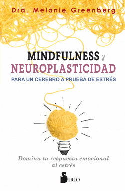 MINDFULNESS Y NEUROPLASTICIDAD PARA UN CEREBRO A PRUEBA DE ESTR�S
