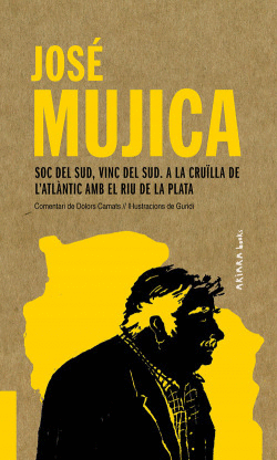 JOS� MUJICA: SOC DEL SUD, VINC DEL SUD. A LA CRU�LLA DE L'ATL�NTI