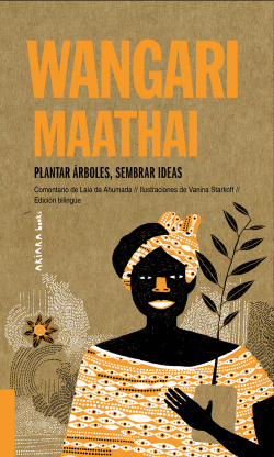 WANGARI MAATHAI: PLANTAR �RBOLES, SEMBRAR IDEAS