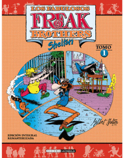 FREAK BROTHERS. INTEGRAL. TOMO 1