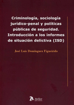 CRIMINOLOG�A, SOCIOLOG�A JURIDICO-PENAL Y POL�TICAS P�BLICAS DE SEGURIDAD
