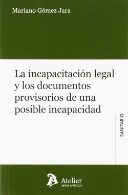 LA INCAPACITACI�N LEGAL Y LOS DOCUMENTOS PROVISORIOS DE UNA POSIBLE INCAPACIDAD
