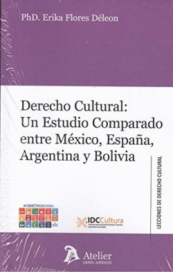 DERECHO CULTURAL: UN ESTUDIO COMPARADO ENTRE M�XICO, ESPA�A, ARGENTINA Y BOLIVIA