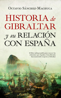 HISTORIA DE GIBRALTAR Y SU RELACI�N CON ESPA�A