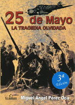 25 DE MAYO. LA TRAGEDIA OLVIDADA 3� ED.