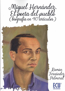 MIGUEL HERN�NDEZ.EL POETA DEL PUEBLO