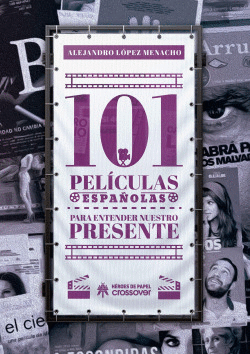 101 PEL�CULAS ESPA�OLAS PARA ENTENDER NUESTRO PRESENTE