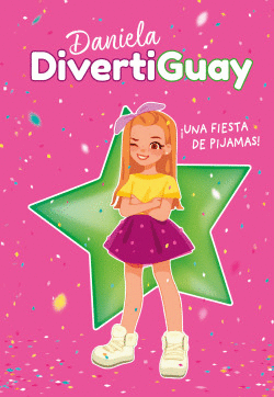 UNA FIESTA DE PIJAMAS! (DANIELA DIVERTIGUAY 1)
