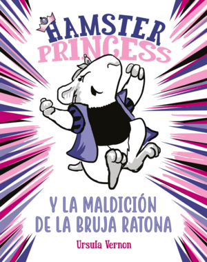 HAMSTER PRINCESS Y LA MALDICI�N DE LA BRUJA RATONA (HAMSTER PRINCESS)