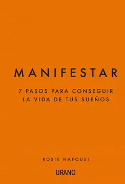 MANIFESTAR: 7 PASOS PARA CONSEGUIR LA VIDA DE TUS SUEOS