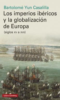 LOS IMPERIOS IB�RICOS Y LA GLOBALIZACI�N EN EUROPA (SIGLOS XV A XVII)