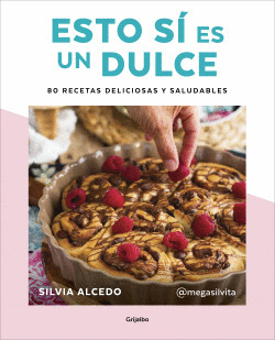 ESTO S� ES UN DULCE. 80 RECETAS DELICIOSAS Y SALUDABLES