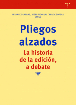 PLIEGOS ALZADOS. LA HISTORIA DE LA EDICIN, A DEBATE