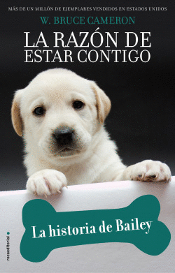 LA RAZ�N DE ESTAR CONTIGO. LA HISTORIA DE BAILEY