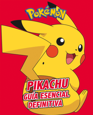 PIKACHU. GUA ESENCIAL DEFINITIVA (COLECCIN POKMON)