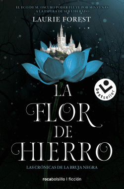 LA FLOR DE HIERRO (LAS CRNICAS DE LA BRUJA NEGRA 2)