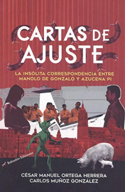 CARTAS DE AJUSTE. LA INS�LITA CORRESPONDENCIA ENTRE MANOLO DE GONZALO Y AZUCENA