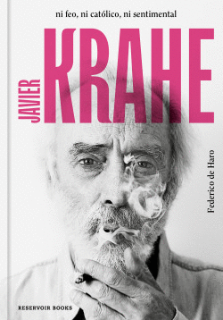 JAVIER KRAHE. NI FEO, NI CAT�LICO, NI SENTIMENTAL