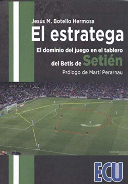 EL ESTRATEGA. EL DOMINIO DEL JUEGO EN EL TABLERO DEL BETIS DE SETIN