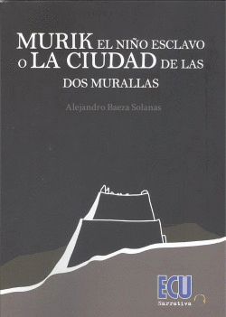 MURIK EL NI�O ESCLAVO O LA CIUDAD DE LAS DOS MURALLAS