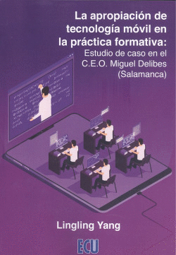LA APROPIACI�N DE TECNOLOG�A M�VIL EN LA PR�CTICA FORMATIVA: ESTUDIO DE CASO EN