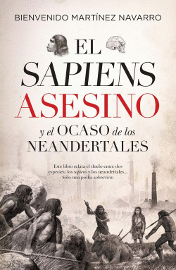 SAPIENS ASESINO Y EL OCASO DE LOS NEANDERTALES, EL (LEB)