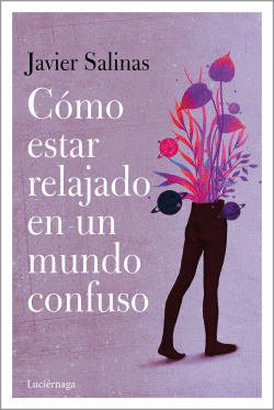 C�MO ESTAR RELAJADO EN UN MUNDO CONFUSO